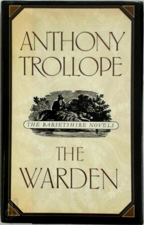 The Barsetshire Novels: The Warden - Anthony Trollope The Barsetshire Novels: The Warden - Anthony Trollope