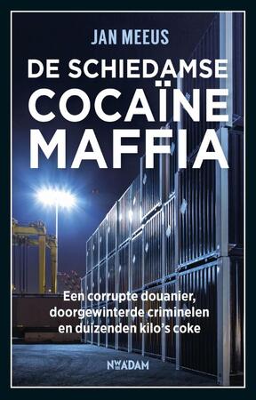 De schiedamse cocaïnemaffia - Jan Meeus De schiedamse cocaïnemaffia - Jan Meeus