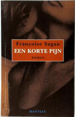 Een korte pijn - Françoise Sagan, Marijke Arijs Een korte pijn - Françoise Sagan, Marijke Arijs