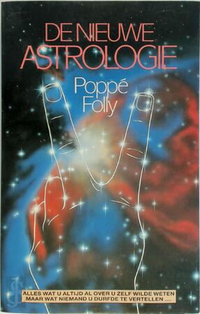 De nieuwe astrologie - Poppé Folly, Parma van Loon De nieuwe astrologie - Poppé Folly, Parma van Loon