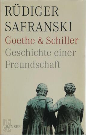 Goethe und Schiller. Geschichte einer Freundschaft - Rüdiger Safranski Goethe und Schiller. Geschichte einer Freundschaft - Rüdiger Safranski