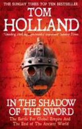 In The Shadow Of The Sword - Tom Holland In The Shadow Of The Sword - Tom Holland