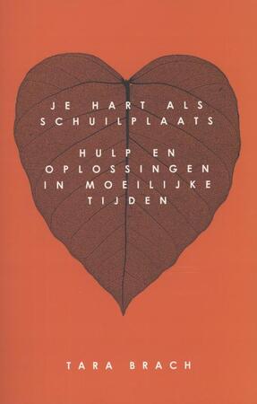 Je hart als schuilplaats - Tara Brach Je hart als schuilplaats - Tara Brach