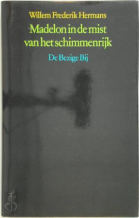 Madelon in de mist van het schimmenrijk - Willem Frederik Hermans Madelon in de mist van het schimmenrijk - Willem Frederik Hermans