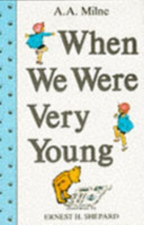 When We Were Very Young - Alan Alexander Milne When We Were Very Young - Alan Alexander Milne