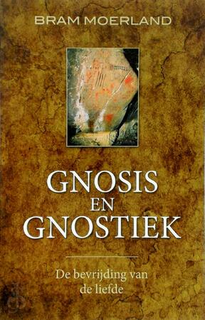 Gnosis en gnostiek - Bram Moerland Gnosis en gnostiek - Bram Moerland