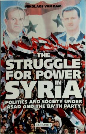 The Struggle for Power in Syria - Nikolaos van Dam The Struggle for Power in Syria - Nikolaos van Dam