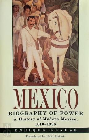 Mexico - Biography Of Power - Enrique Krauze Mexico - Biography Of Power - Enrique Krauze