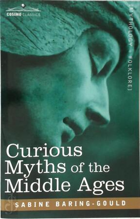 Curious Myths of the Middle Ages - Sabine Baring-Gould Curious Myths of the Middle Ages - Sabine Baring-Gould