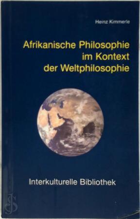 Afrikanische Philosophie im Kontext der Weltphilosophie - Heinz Kimmerle Afrikanische Philosophie im Kontext der Weltphilosophie - Heinz Kimmerle