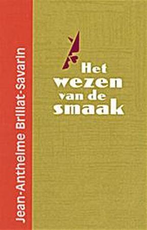 Het wezen van de smaak - J.-A. Brillat-savarin