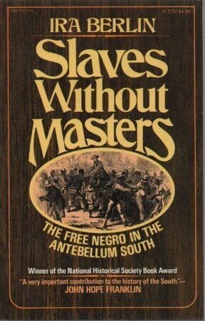Slaves Without Masters - Ira Berlin Slaves Without Masters - Ira Berlin