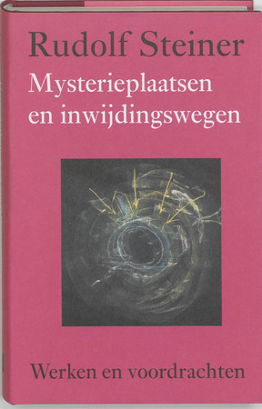Mysterieplaatsen en inwijdingswegen - Rudolf Steiner Mysterieplaatsen en inwijdingswegen - Rudolf Steiner