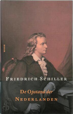 De Opstand der Nederlanden - Friedrich Schiller De Opstand der Nederlanden - Friedrich Schiller