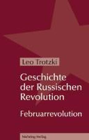 Geschichte der Russischen Revolution: Februarrevolution - Leo Trotzki