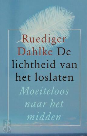 De lichtheid van het loslaten - Ruediger Dahlke De lichtheid van het loslaten - Ruediger Dahlke
