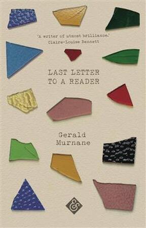 Last letter to a reader - Gerald Murnane Last letter to a reader - Gerald Murnane