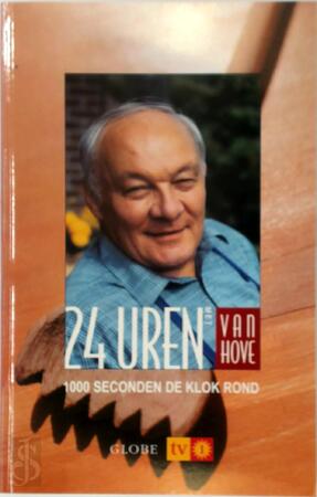 24 uren met Van Hove - Herwig van Hove, Wim Dalemans 24 uren met Van Hove - Herwig van Hove, Wim Dalemans