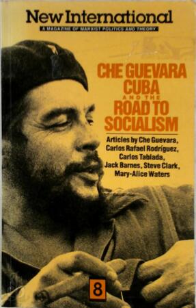 Che Guevara, Cuba, and the Road to Socialism - Ernesto Guevara Che Guevara, Cuba, and the Road to Socialism - Ernesto Guevara