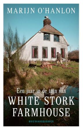 Een jaar in de tuin van White Stork Farmhouse - Marijn O'Hanlon Een jaar in de tuin van White Stork Farmhouse - Marijn O'Hanlon