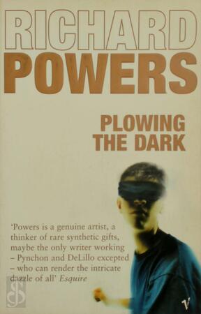 Plowing the Dark - Richard Powers