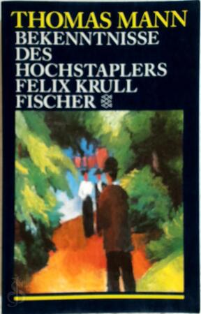 Bekenntnisse des Hochstaplers Felix Krull - Thomas Mann