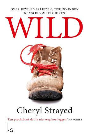 Wild. Over jezelf verliezen, terugvinden en 1700 kilometer hiken (Special Reefman 2022) - Cheryl Strayed Wild. Over jezelf verliezen, terugvinden en 1700 kilometer hiken (Special Reefman 2022) - Cheryl Strayed