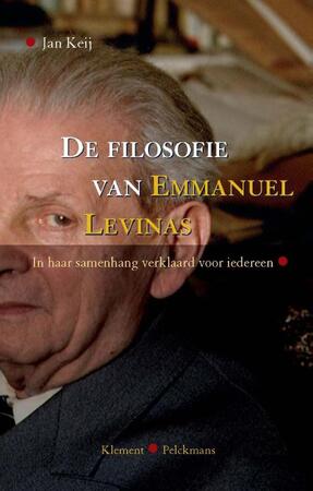 De filosofie van Emmanuel Levinas - Jan Keij De filosofie van Emmanuel Levinas - Jan Keij