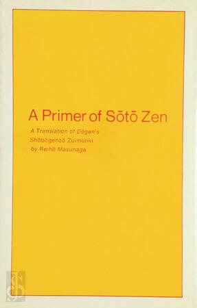 A Primer of Sōtō Zen - Dogen, Reiho Masunaga A Primer of Sōtō Zen - Dogen, Reiho Masunaga
