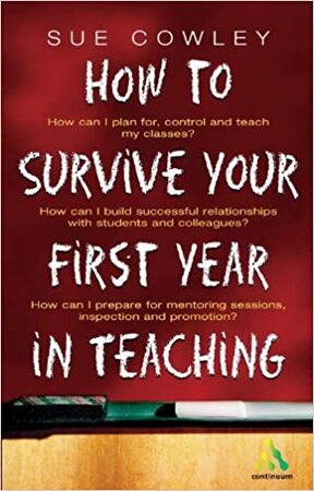 How to Survive Your First Year in Teaching - Sue Cowley