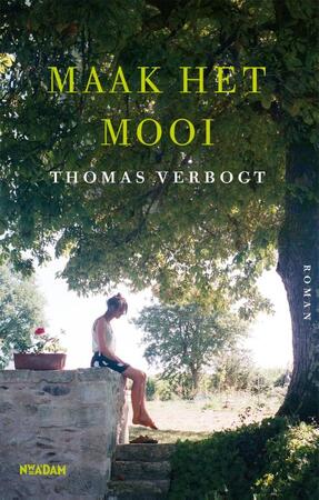 Maak het mooi - Thomas Verbogt Maak het mooi - Thomas Verbogt
