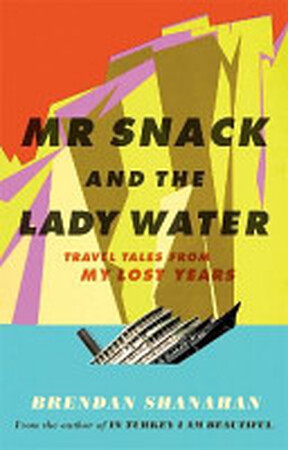 Mr Snack and the Lady Water - Brendan Shanahan