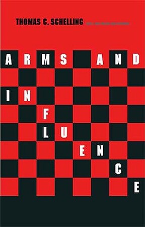 Arms And Influence - With a New Preface and Afterword - T C Schelling