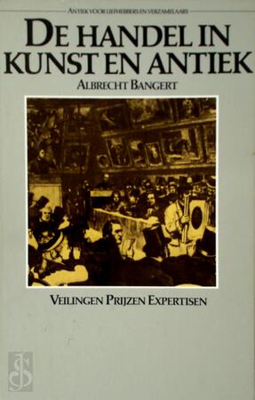 De handel in Kunst en Antiek - A. Bangert