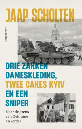 Drie zakken dameskleding, twee cakes Kyiv en een sniper - Jaap Scholten