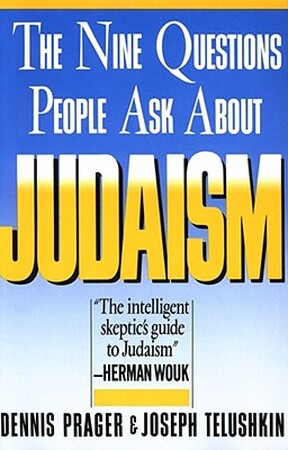 The Nine Questions People Ask About Judaism - Dennis Prager, Joseph Telushkin