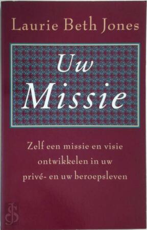 Uw missie - Laurie Beth Jones, Ruud van der Helm