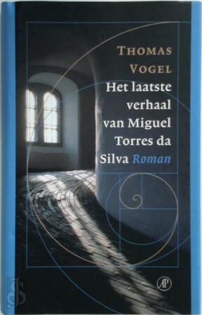 Het laatste verhaal van Miguel Torres da Silva - Thomas Vogel