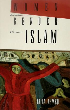 Women & Gender in Islam - Historical Roots of a Modern Debate (Paper) - Leila Ahmed