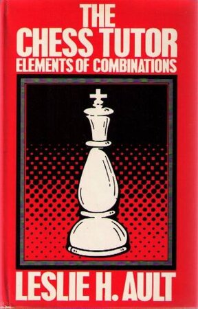 The Chess Tutor - Leslie H. Ault