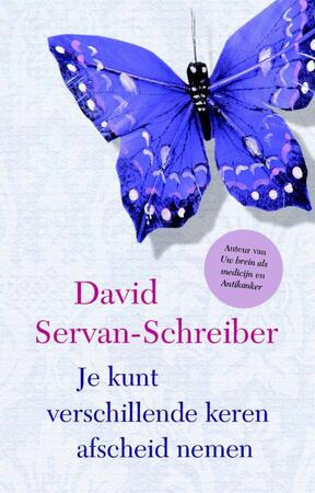 Je kunt verschillende keren afscheid nemen - David Servan-Schreiber Je kunt verschillende keren afscheid nemen - David Servan-Schreiber
