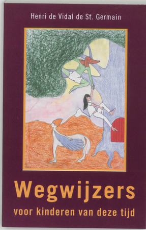 Wegwijzers voor kinderen van deze tijd - H. de Vidal De Saint Germain Wegwijzers voor kinderen van deze tijd - H. de Vidal De Saint Germain