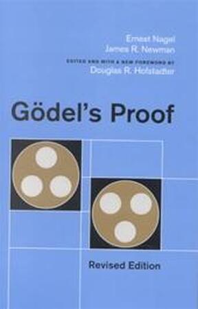 Godel's Proof - Ernest Nagel, James Roy Newman, Douglas R. Hofstadter Godel's Proof - Ernest Nagel, James Roy Newman, Douglas R. Hofstadter