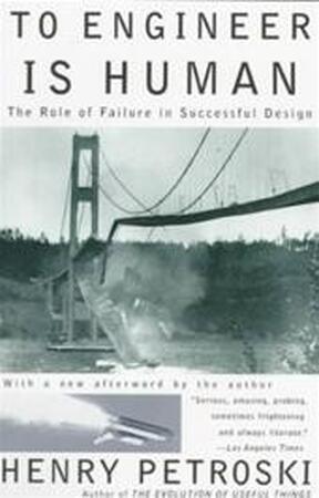 To Engineer Is Human - Henry Petroski To Engineer Is Human - Henry Petroski