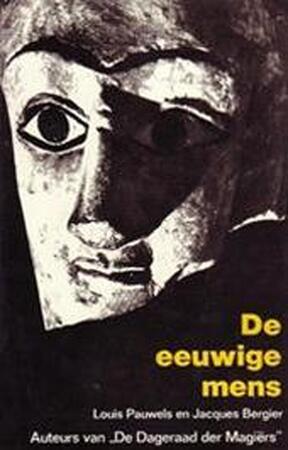 De eeuwige mens - L. / BERGIER Pauwels De eeuwige mens - L. / BERGIER Pauwels