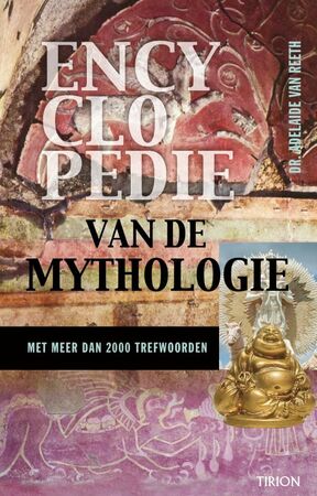 Encyclopedie van de mythologie - A. van Reeth Encyclopedie van de mythologie - A. van Reeth