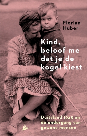 Kind, beloof me dat je de kogel kiest - Florian Huber Kind, beloof me dat je de kogel kiest - Florian Huber