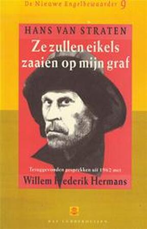 Ze zullen eikels zaaien op mijn graf - Hans van Straten, Willem Frederik Hermans Ze zullen eikels zaaien op mijn graf - Hans van Straten, Willem Frederik Hermans