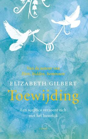 Toewijding - Elizabeth Gilbert Toewijding - Elizabeth Gilbert
