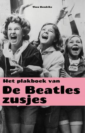Het plakboek van de Beatles-zusjes - Theo Hendriks Het plakboek van de Beatles-zusjes - Theo Hendriks